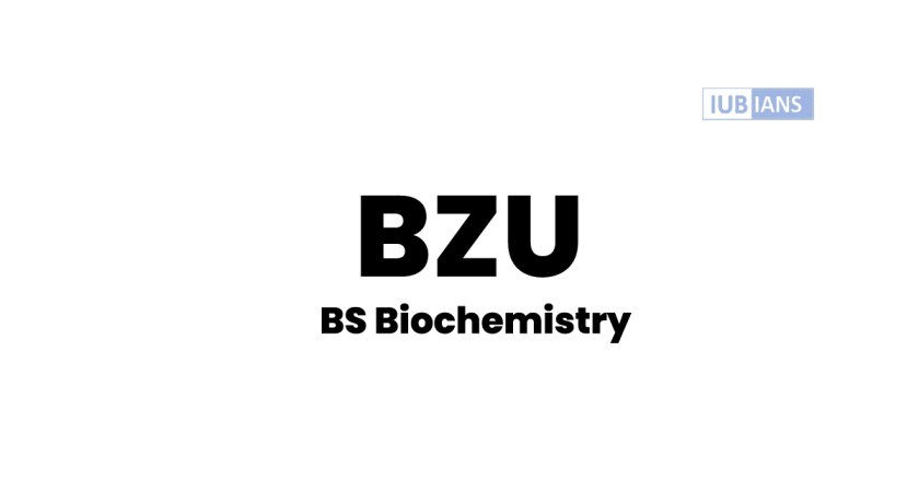 BZU BS Biochemistry Merit Lists , Fee Structure , Subjects - IUBIANS